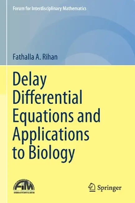 Delay Differential Equations and Applications to Biology by Fathalla A. Rihan