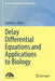 Delay Differential Equations and Applications to Biology by Fathalla A. Rihan