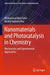 Nanomaterials and Photocatalysis in Chemistry: Mechanistic and Experimental Approaches by Muhammad Bilal Tahir