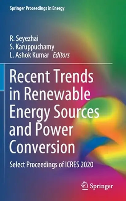 Recent Trends in Renewable Energy Sources and Power Conversion: Select Proceedings of Icres 2020 by R. Seyezhai