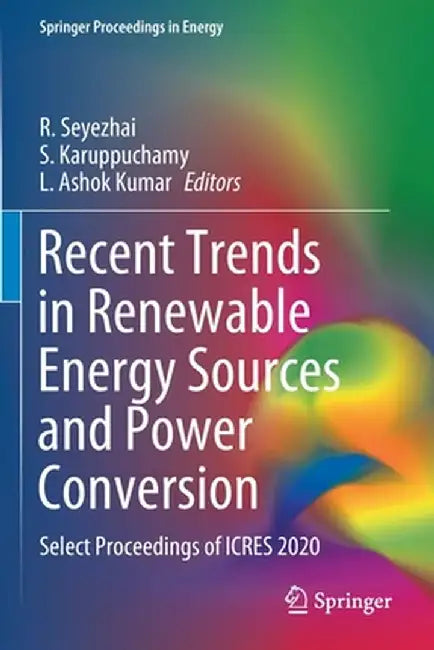 Recent Trends in Renewable Energy Sources and Power Conversion: Select Proceedings of Icres 2020 by R. Seyezhai