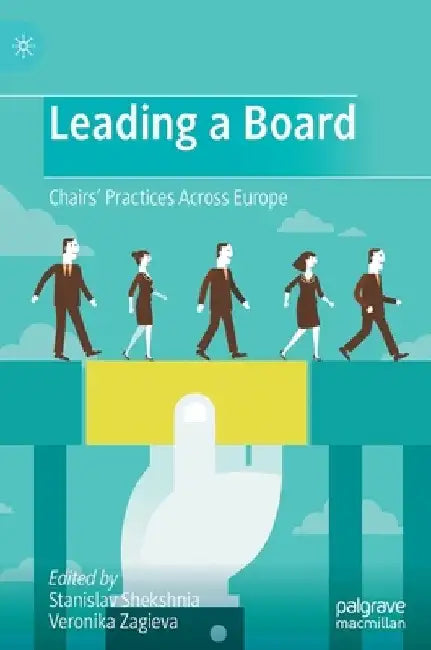 Leading a Board: Chairs' Practices Across Europe by Stanislav Shekshnia