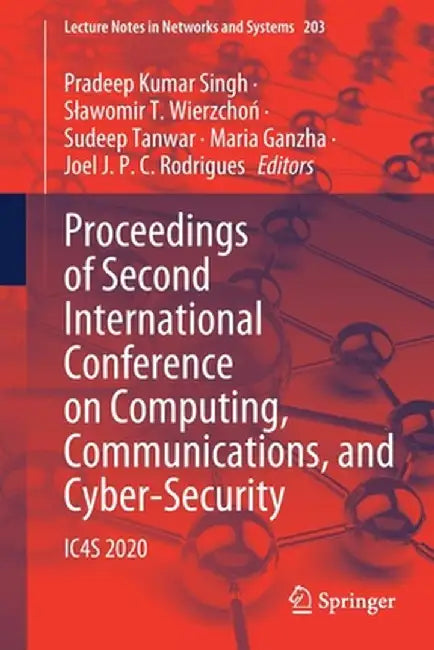 Proceedings of Second International Conference on Computing, Communications, and Cyber-Security: Ic4s 2020 by Pradeep Kumar Singh