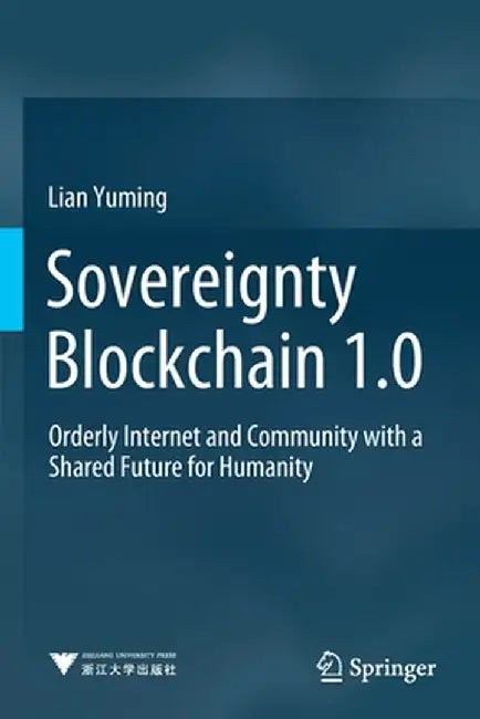 Sovereignty Blockchain 1.0: Orderly Internet and Community with a Shared Future for Humanity by Lian Yuming