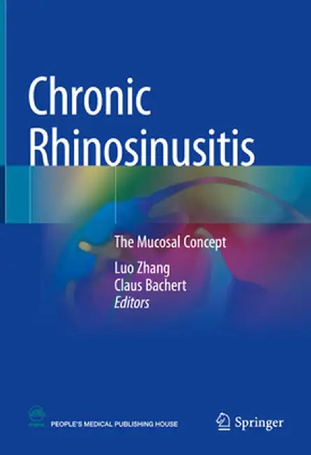 Chronic Rhinosinusitis: The Mucosal Concept by Luo Zhang