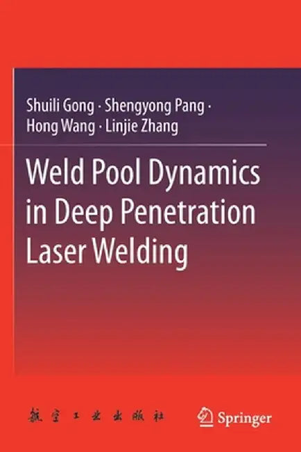 Weld Pool Dynamics in Deep Penetration Laser Welding by Shuili Gong