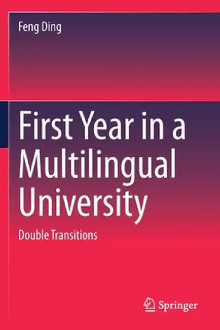 First Year in a Multilingual University: Double Transitions by Feng Ding
