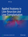Applied Anatomy in Liver Resection and Liver Transplantation by W. Y. Lau