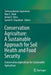 Conservation Agriculture: A Sustainable Approach for Soil Health and Food Security: Conservation Agriculture for Sustainable Agriculture by Somasundaram Jayaraman