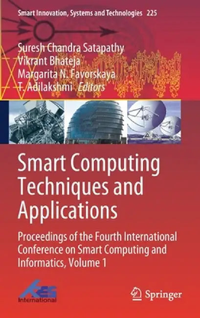 Smart Computing Techniques and Applications: Proceedings of the Fourth International Conference on Smart Computing and Informatics, Volume 1 by Suresh Chandra Satapathy