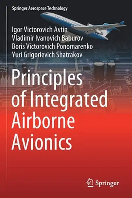 Principles of Integrated Airborne Avionics by Igor Victorovich Avtin