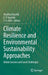 Climate Resilience and Environmental Sustainability Approaches: Global Lessons and Local Challenges by Anubha Kaushik