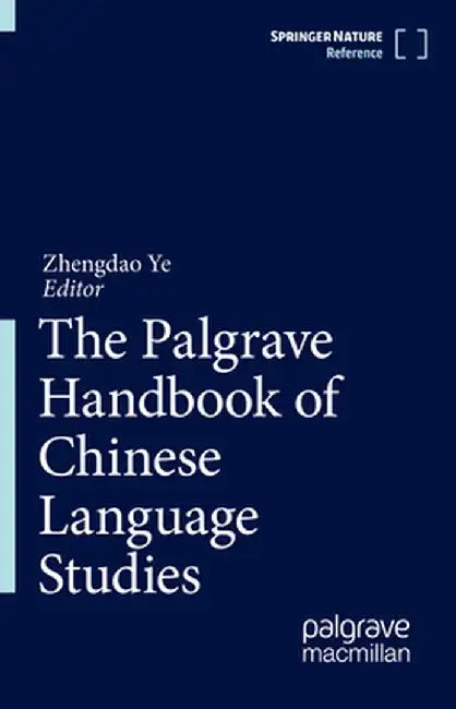 The Palgrave Handbook of Chinese Language Studies by Zhengdao Ye