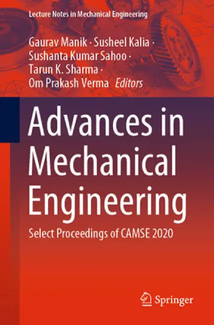 Advances in Mechanical Engineering: Select Proceedings of Camse 2020 by Gaurav Manik