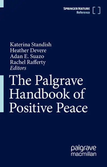 The Palgrave Handbook of Positive Peace by Katerina Standish