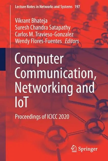 Computer Communication, Networking and Iot: Proceedings of ICICC 2020 by Vikrant Bhateja