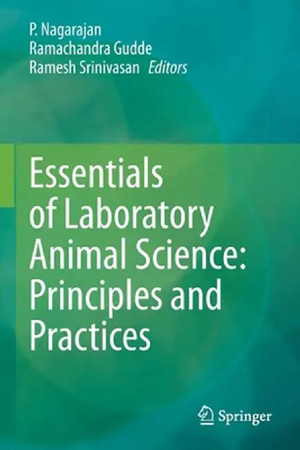Essentials of Laboratory Animal Science: Principles and Practices by P. Nagarajan
