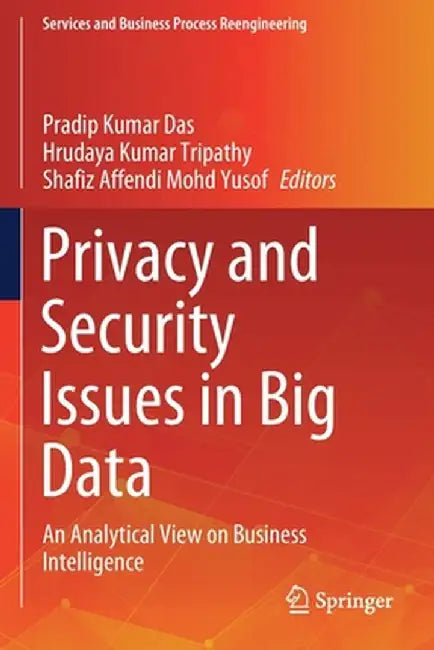 Privacy and Security Issues in Big Data: An Analytical View on Business Intelligence by Pradip Kumar Das
