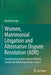 Women, Matrimonial Litigation and Alternative Dispute Resolution (Adr): Transforming Indian Justice Delivery System for Achieving Gender Justice by Neelam Tyagi