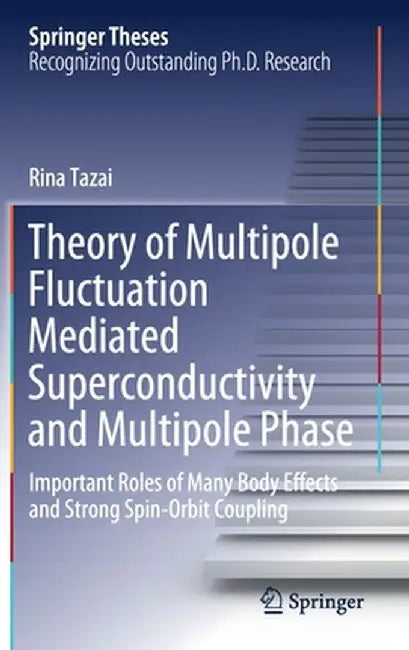 Theory of Multipole Fluctuation Mediated Superconductivity and Multipole Phase: Important Roles of Many Body Effects and Strong Spin-Orbit Coupling by Rina Tazai