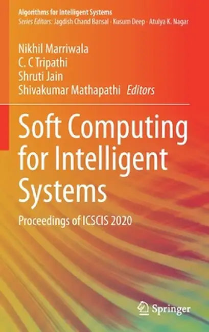 Soft Computing for Intelligent Systems: Proceedings of Icscis 2020 by Nikhil Marriwala