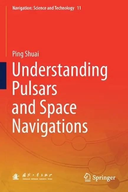 Understanding Pulsars and Space Navigations by Ping Shuai