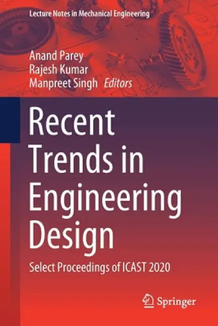 Recent Trends in Engineering Design: Select Proceedings of Icast 2020 by Anand Parey