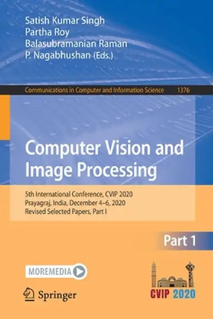 Computer Vision and Image Processing: 5th International Conference, Cvip 2020, Prayagraj, India, December 4-6, 2020, Revised Selected Papers, Part I by Satish Kumar Singh