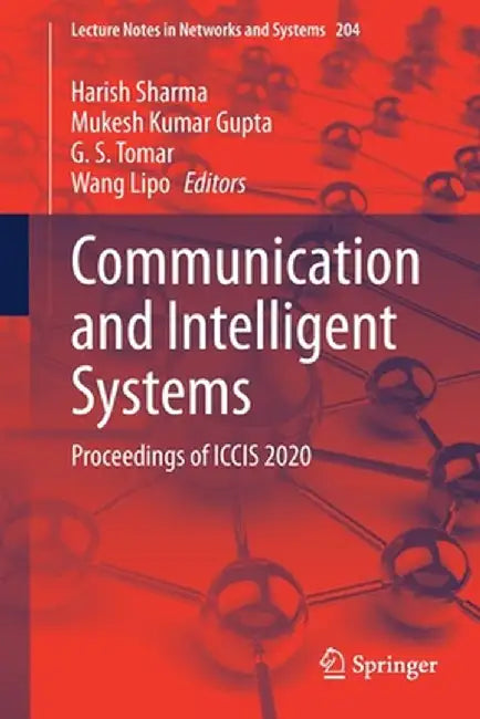 Communication and Intelligent Systems: Proceedings of Iccis 2020 by Harish Sharma