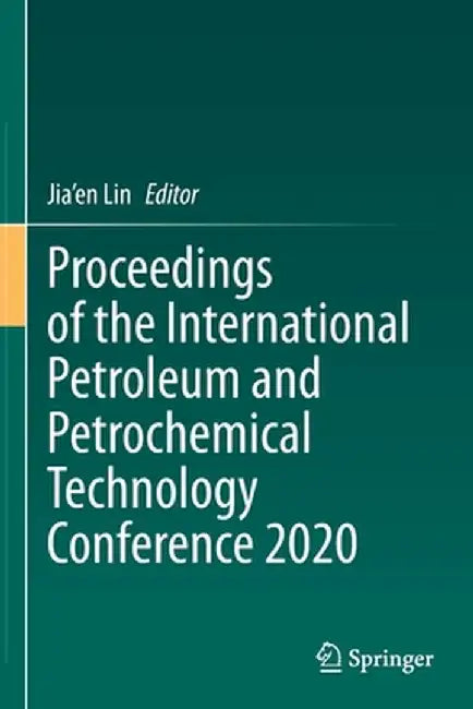 Proceedings of the International Petroleum and Petrochemical Technology Conference 2020 by Jia'en Lin
