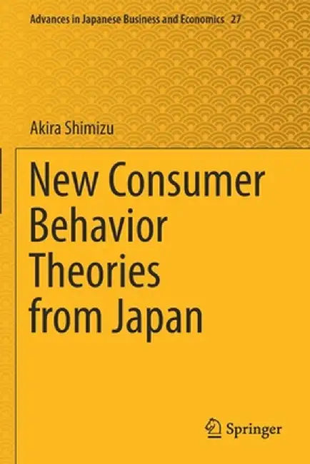 New Consumer Behavior Theories from Japan by Akira Shimizu
