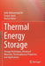 Thermal Energy Storage: Storage Techniques, Advanced Materials, Thermophysical Properties and Applications by Hafiz Muhammad Ali
