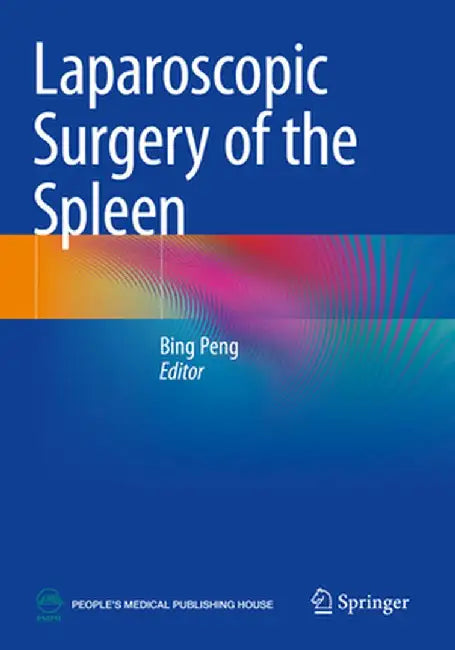 Laparoscopic Surgery of the Spleen by Bing Peng