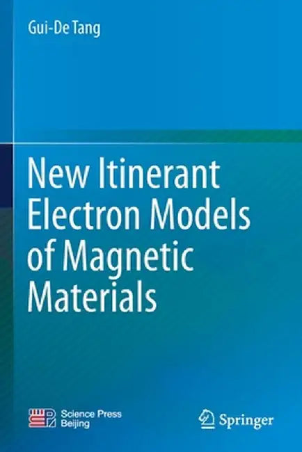 New Itinerant Electron Models of Magnetic Materials by Gui-de Tang