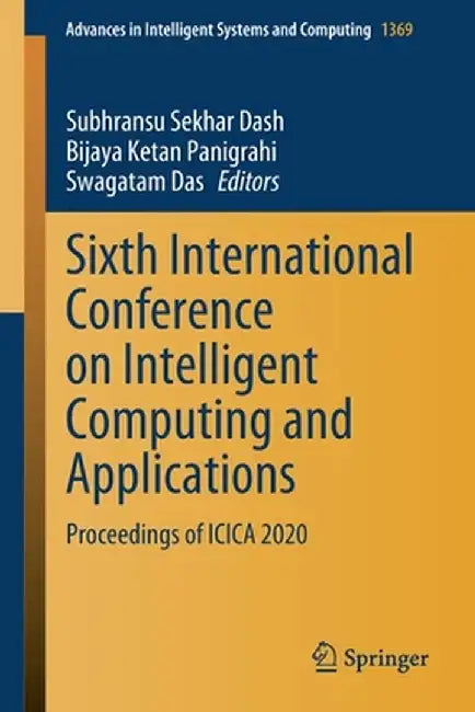 Sixth International Conference on Intelligent Computing and Applications: Proceedings of Icica 2020 by Subhransu Sekhar Dash