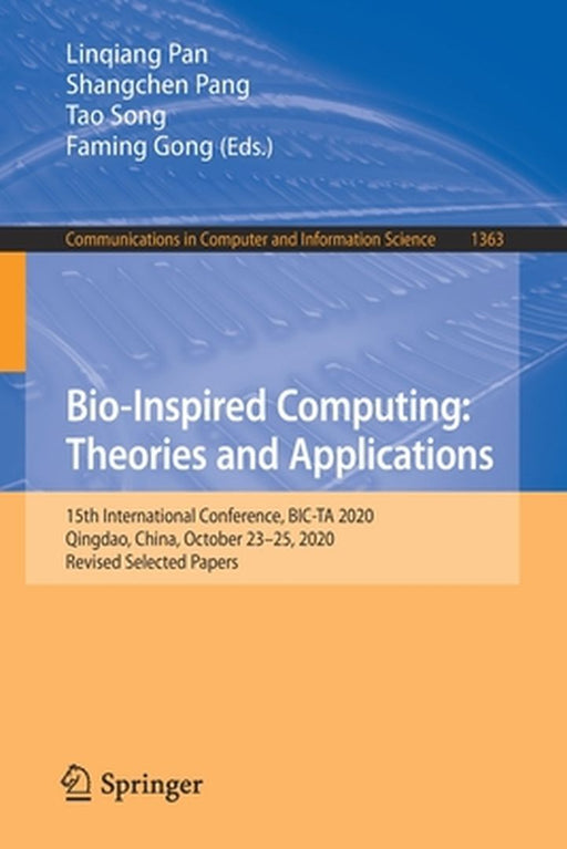 Bio-Inspired Computing: Theories and Applications: 15th International Conference, Bic-Ta 2020, Qingdao, China, October 23-25, 2020, Revised Selected P by Linqiang Pan