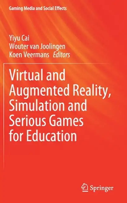 Virtual and Augmented Reality, Simulation and Serious Games for Education by Yiyu Cai