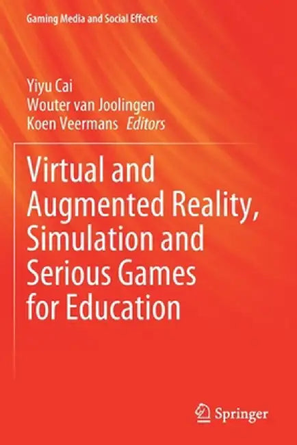 Virtual and Augmented Reality, Simulation and Serious Games for Education by Yiyu Cai