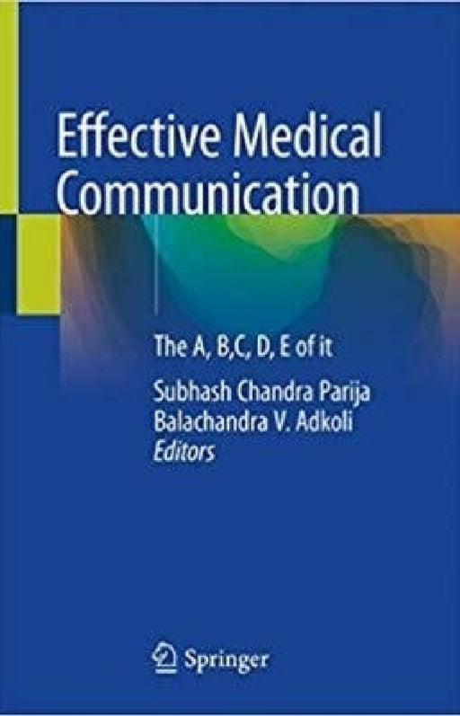 Effective Medical Communication The A B C D E Of It  by Parija S.C.