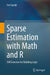 Sparse Estimation with Math and R: 100 Exercises for Building Logic by Suzuki/Joe