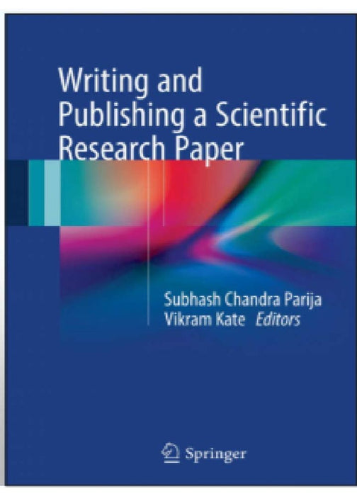 Writing And Publishing A Scientific Research Paper  by Parija S.C.