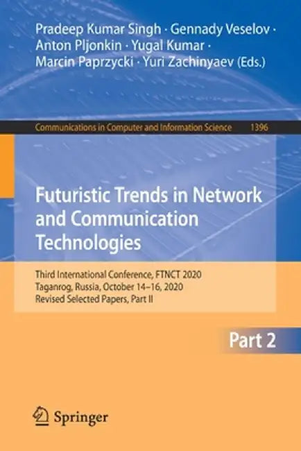 Futuristic Trends in Network and Communication Technologies: Third International Conference, Ftnct 2020, Taganrog, Russia, October 14-16, 2020, Revise by Pradeep Kumar Singh