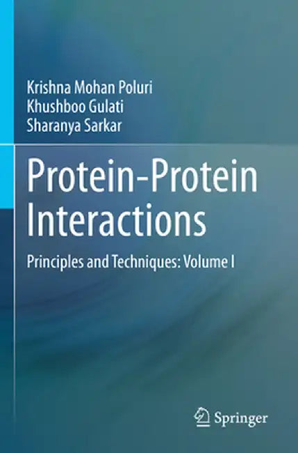 Protein-Protein Interactions: Principles and Techniques: Volume I by Krishna Mohan Poluri