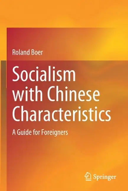 Socialism with Chinese Characteristics: A Guide for Foreigners by Roland Boer