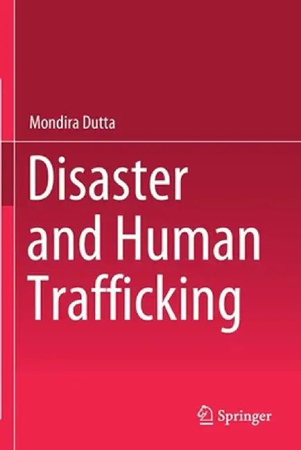 Disaster and Human Trafficking by Mondira Dutta