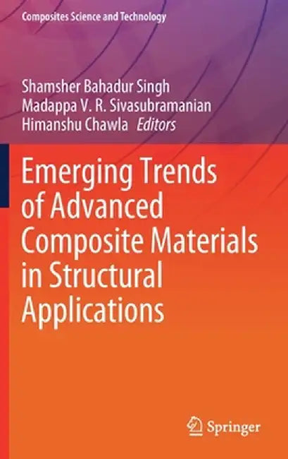 Emerging Trends of Advanced Composite Materials in Structural Applications by Shamsher Bahadur Singh