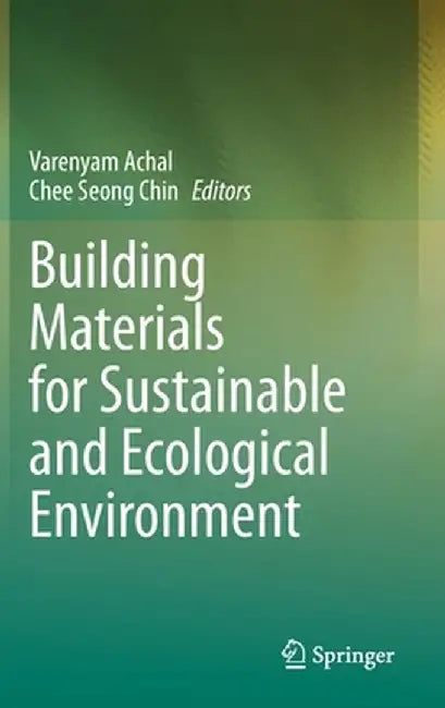 Building Materials for Sustainable and Ecological Environment by Varenyam Achal