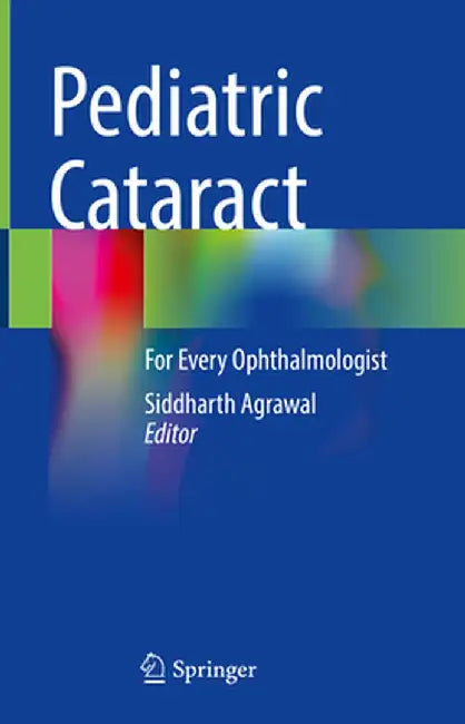 Pediatric Cataract: For Every Ophthalmologist by Siddharth Agrawal