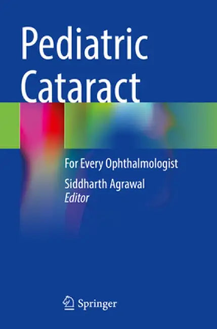 Pediatric Cataract: For Every Ophthalmologist by Siddharth Agrawal