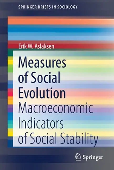Measures of Social Evolution: Macroeconomic Indicators of Social Stability by Erik W. Aslaksen